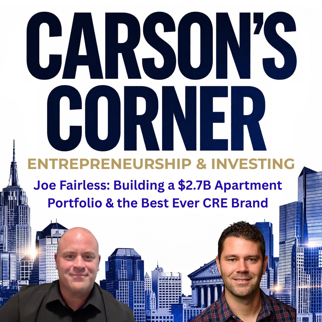 Joe Fairless: Building a $2.7B Apartment Portfolio & the Best Ever CRE