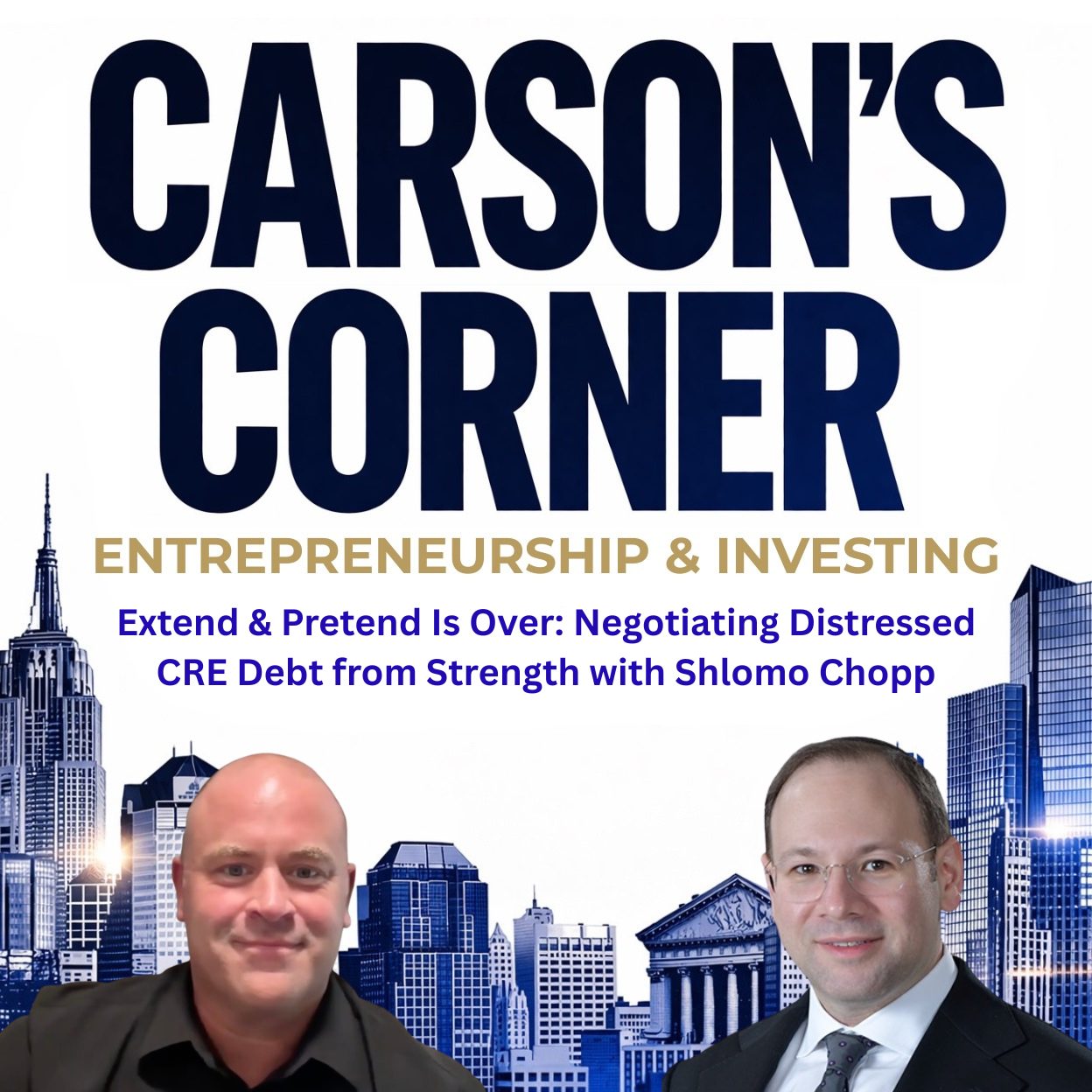 Extend & Pretend Is Over: Negotiating Distressed CRE Debt from Strength with Shlomo Chopp