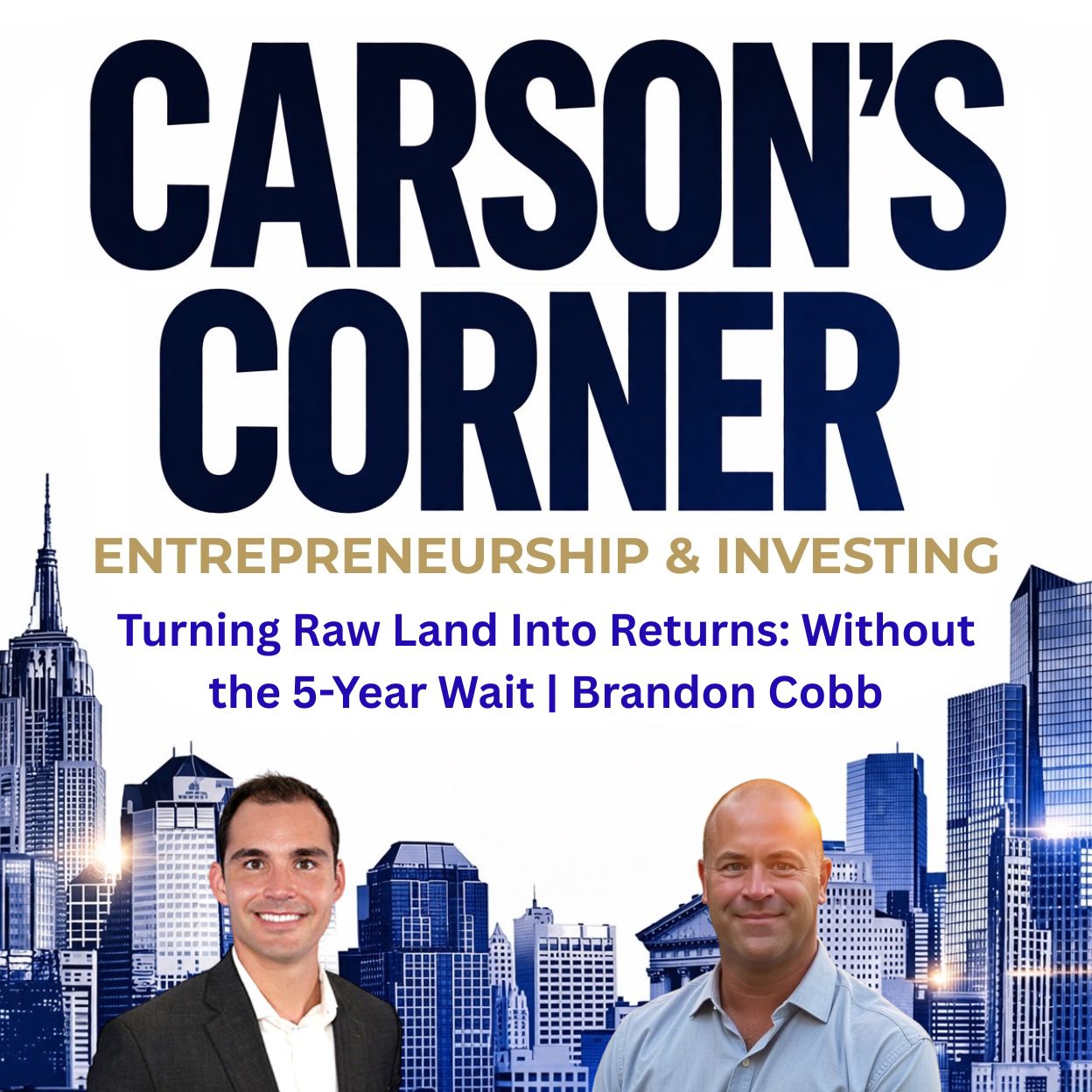 Turning Raw Land Into Returns: Without the 5-Year Wait | Brandon Cobb