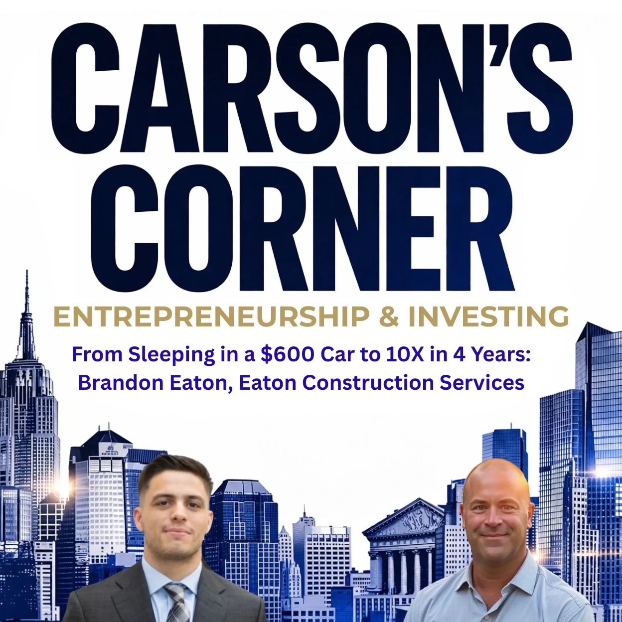From Sleeping in a $600 Car to 10X in 4 Years: Brandon Eaton, Eaton Construction Services